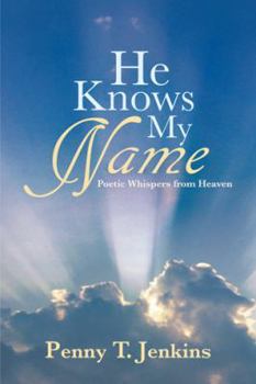 Paperback He Knows My Name: Poetic Whispers from Heaven Book