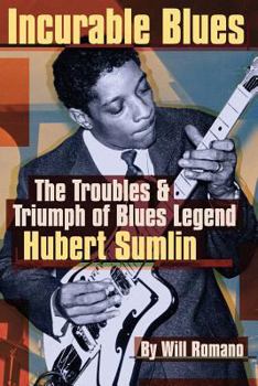 Paperback Incurable Blues: The Troubles & Triumph of Blues Legend Hubert Sumlin Book
