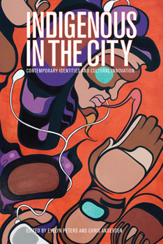 Paperback Indigenous in the City: Contemporary Identities and Cultural Innovation Book