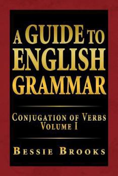 Paperback A Guide to English Grammar: Conjugation of Verbs Volume I Book