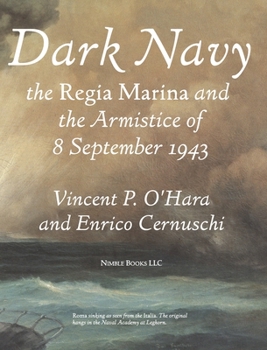 Hardcover Dark Navy: The Italian Regia Marina and the Armistice of 8 September 1943 Book