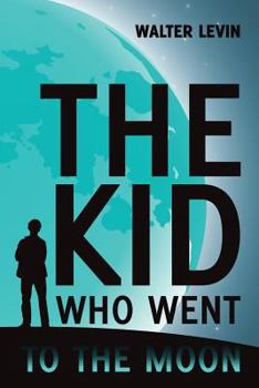 Paperback The Kid Who Went to the Moon Book