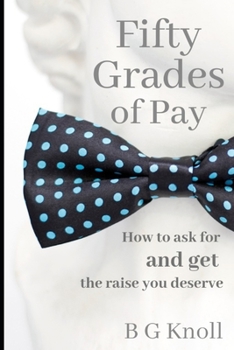 Paperback 50 Grades of Pay: How to ask for and get the raise you deserve Book