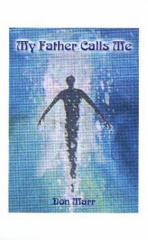 Paperback My Father Calls Me: One Man's Way Back to God Book