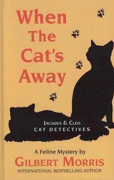 When the Cat's Away (Jacques and Cleo: Cat Detectives, #3) - Book #3 of the Jacques and Cleo: Cat Detectives