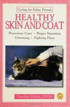 Hardcover Healthy Skin and Coat: Preventive Care, Proper Nutrition, Grooming, Fighting Fleas Book