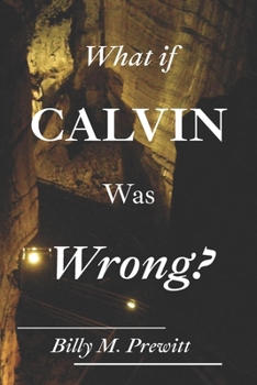 Paperback What if Calvin Was Wrong? Book