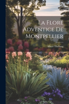 Paperback La Flore Adventice de Montpellier [French] Book