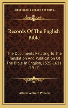 Hardcover Records Of The English Bible: The Documents Relating To The Translation And Publication Of The Bible In English, 1525-1611 (1911) Book