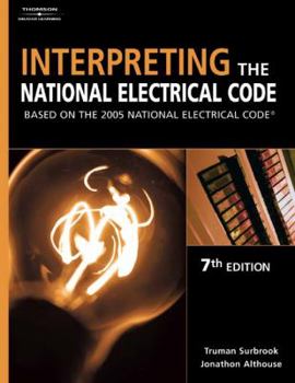 Paperback Interpreting the National Electrical Code: Based on the 2005 National Electric Code Book