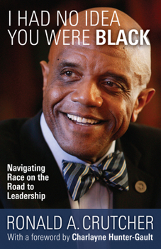 Paperback I Had No Idea You Were Black: Navigating Race on the Road to Leadership Book