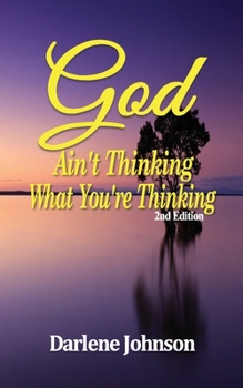 Paperback God Ain't Thinking What You're Thinking Book