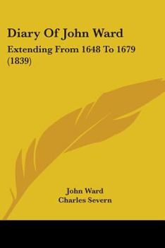 Paperback Diary Of John Ward: Extending From 1648 To 1679 (1839) Book