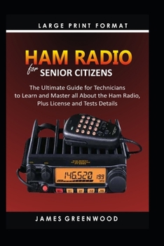 Paperback Ham Radio for Senior Citizens: The Ultimate Guide for Technicians to Master all about the Ham Radio, Plus License and Test Details Book