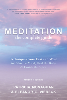 Paperback Meditation: The Complete Guide: Techniques from East and West to Calm the Mind, Heal the Body, and Enrich the Spirit Book