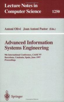 Paperback Advanced Information Systems Engineering: 9th International Conference, Caise'97, Barcelona, Catalonia, Spain, June 16-20, 1997, Proceedings Book
