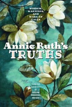 Paperback Annie Ruth's Truth: Wisdom, Warnings, and Wake Up Calls Book