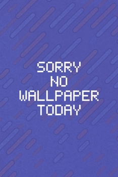 Paperback Sorry No Wallpaper Today: All Purpose 6x9 Blank Lined Notebook Journal Way Better Than A Card Trendy Unique Gift Purple Texture Vaporwave Book