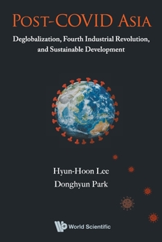 Paperback Post-Covid Asia: Deglobalization, Fourth Industrial Revolution, and Sustainable Development Book