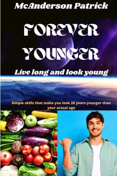 Forever Younger: Simple skills that make you look 20 years younger than your actual age