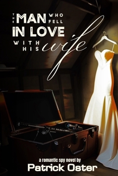 Paperback The Man Who Fell in Love With His Wife: a Romantic Spy Novel Book