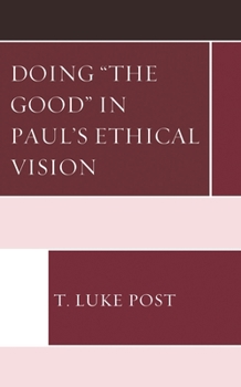 Hardcover Doing "The Good" in Paul's Ethical Vision Book