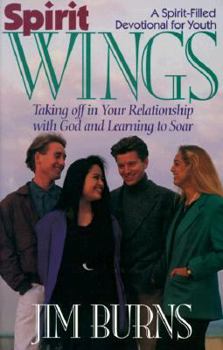 Paperback Spirit Wings: Taking Off in Your Relationship With God and Learning to Soar Book