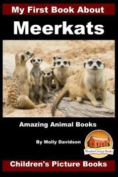Paperback My First Book about Meerkats - Amazing Animal Books - Children's Picture Books Book