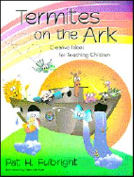 Paperback Termites on the Ark: Creative Ideas for Teaching Children Book