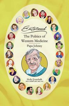 The Politics of Western Medicine: Papa Johnny's Book (Entwined Collection)