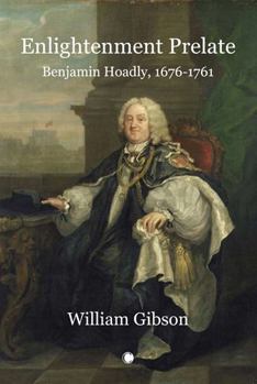 Paperback Enlightenment Prelate: Benjamin Hoadly, 1676-1761 Book