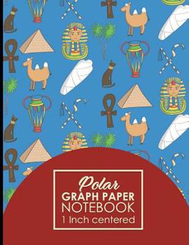 Paperback Polar Graph Paper Notebook: 1 Inch Centered: Polar Coordinates, Polar Sketchbook, Cute Ancient Egypt Pyramids Cover, 8.5 x 11, 100 pages Book