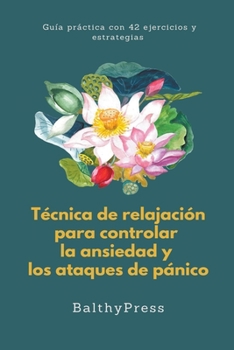 Paperback Técnicas de Relajación para Controlar la Ansiedad y los Ataques de Pánico [Spanish] Book