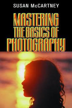 Paperback Mastering the Basics of Photography Mastering the Basics of Photography Mastering the Basics of Photography Book