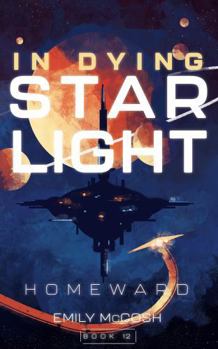 Paperback In Dying Starlight: Homeward (In Dying Starlight Book 12) Book