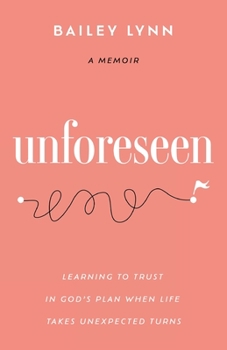 Paperback Unforeseen: Learning to Trust in God's Plan When Life Takes Unexpected Turns Book