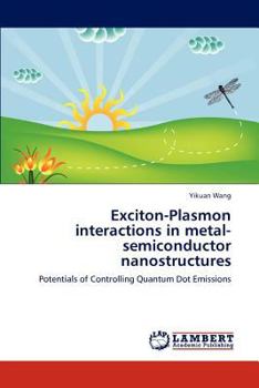 Paperback Exciton-Plasmon interactions in metal-semiconductor nanostructures Book