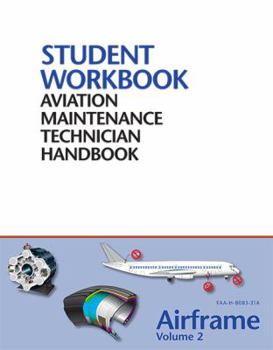 Perfect Paperback Aviation Maintenance Technician Handbook - Airframe Vol.2: FAA-H-8083-31A Student Workbook Book