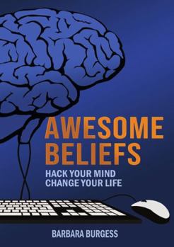 Paperback Awesome Beliefs: Hack Your Mind, Change Your Life Book