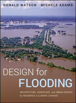 Hardcover Design for Flooding: Architecture, Landscape, and Urban Design for Resilience to Flooding and Climate Change Book