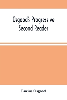 Paperback Osgood'S Progressive Second Reader: Embracing Progressive Lessons In Reading And Spelling Book