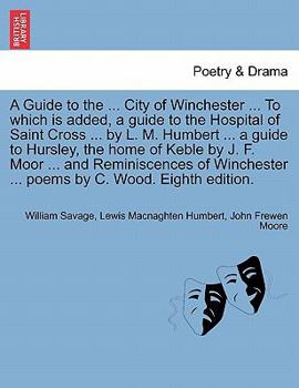 Paperback A Guide to the ... City of Winchester ... to Which Is Added, a Guide to the Hospital of Saint Cross ... by L. M. Humbert ... a Guide to Hursley, the H Book