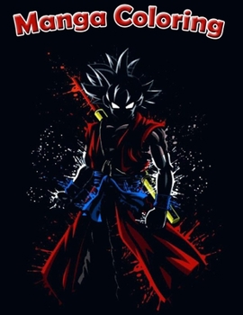 Manga Coloring: Funny Japanese Anime Manga Coloring Books & Naruto One pice Dragon ball Attack on titans and more & for adults and kids