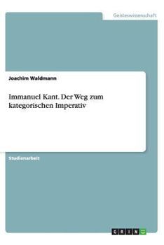 Paperback Immanuel Kant. Der Weg zum kategorischen Imperativ [German] Book
