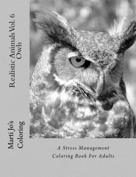 Realistic Animals Vol. 6 - Owls: A Stress Management Coloring Book For Adults
