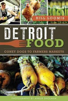 Paperback Detroit Food: Coney Dogs to Farmers Markets Book