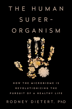 Hardcover The Human Superorganism: How the Microbiome Is Revolutionizing the Pursuit of a Healthy Life Book