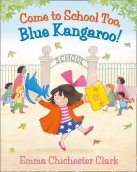 Come to School too, Blue Kangaroo! - Book #8 of the Blue Kangaroo