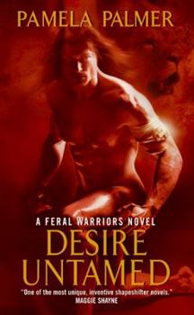 Desire Untamed - Book #1 of the Feral Warriors