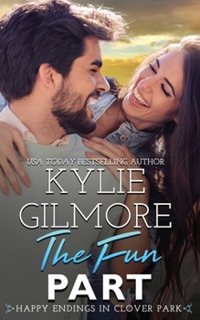 The Fun Part - Book #4 of the Happy Endings in Clover Park